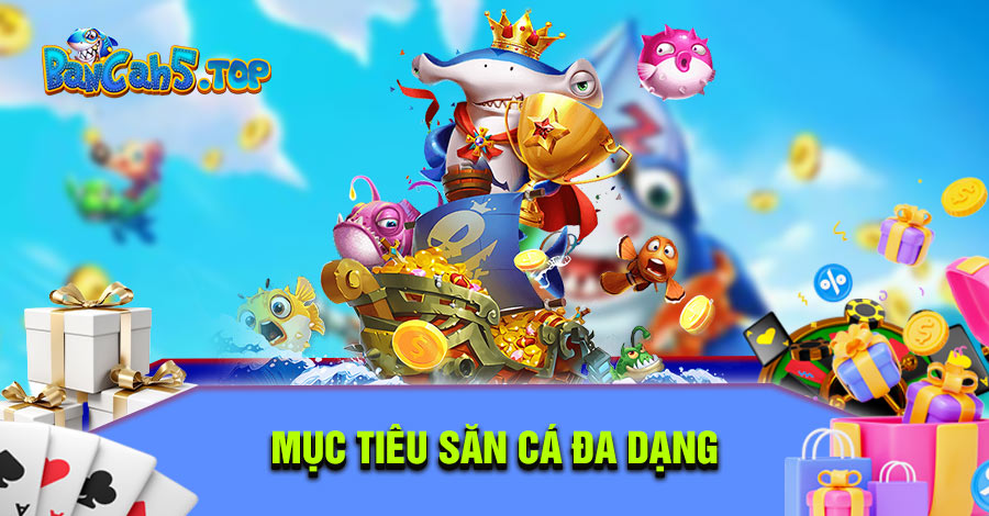 Mục tiêu săn cá đa dạng