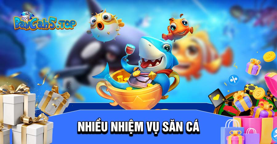 Nhiều nhiệm vụ săn cá