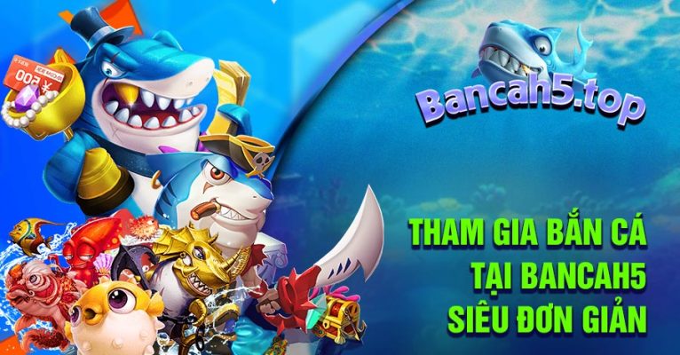 Tham gia bắn cá tại BancaH5 siêu đơn giản