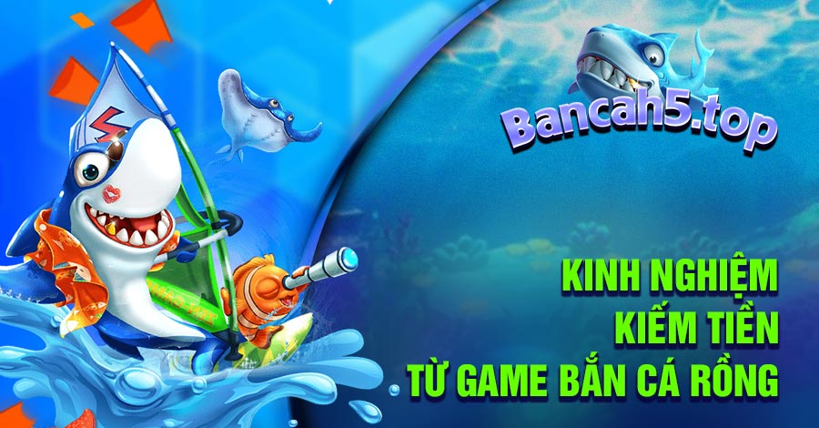 Cách chơi bắn cá thắng lớn