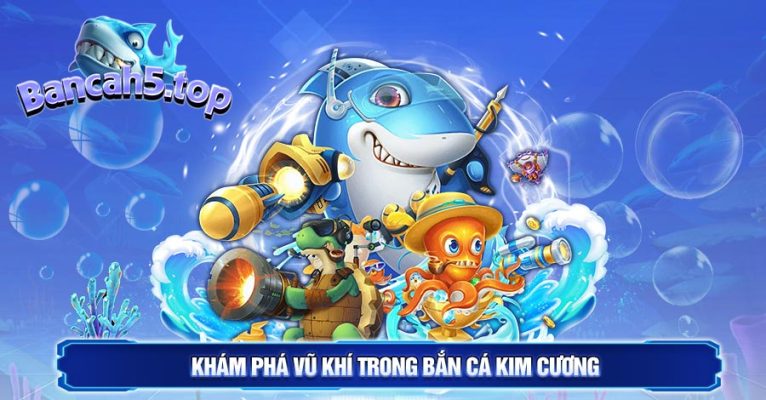 Khám phá vũ khí trong bắn cá kim cương